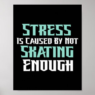 Affiche Le stress est causé par un manque de patin à roule