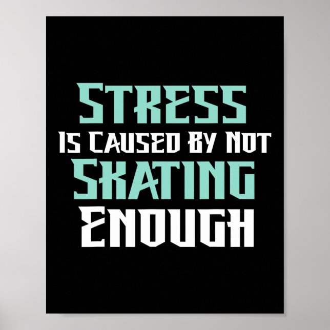 Affiche Le stress est causé par un manque de patin à roule (Devant)