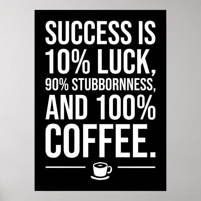 Affiche Le Succès Est 100% Café - Drôle Motivationnel (Devant)