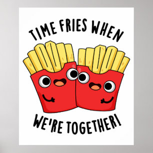 Affiche Le temps frit quand on est ensemble Blague drôle s