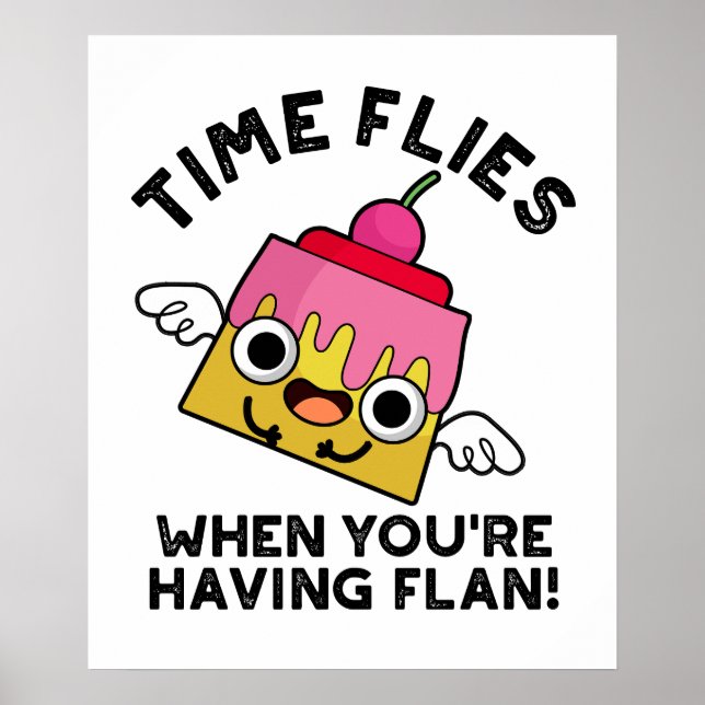 Affiche Le temps vole quand vous avez Flan Food Pun (Devant)