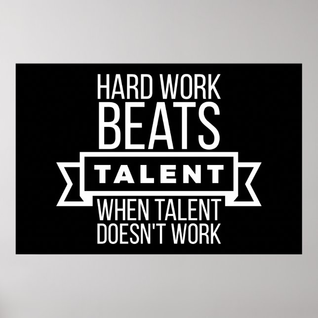 Affiche Le travail dur bat le talent quand le talent ne fo (Devant)
