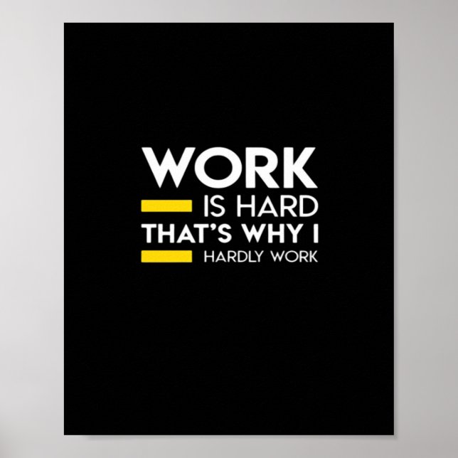 Affiche Le travail est difficile C’est pourquoi je ne trav (Devant)