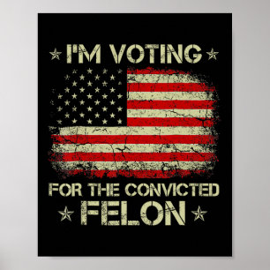 Affiche Le vote condamné Felon 2024 - Trump 2024 condamné