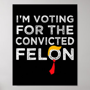Affiche Le vote condamné Felon 2024 - Trump 2024 condamné