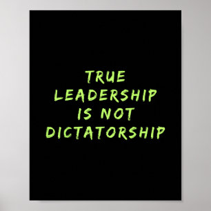 Affiche Le vrai leadership n'est pas une dictature anti-tr