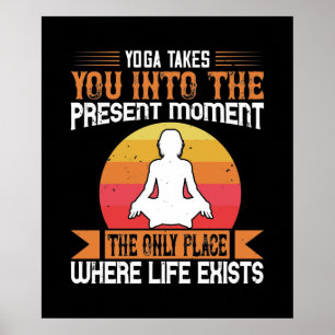 Affiche Le yoga vous emmène à l'unique endroit où la vie e