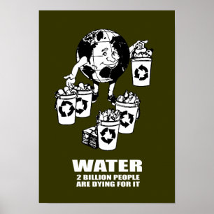 AFFICHE L'EAU - DEUX MILLIARDS DE PERSONNES MEURENT POUR
