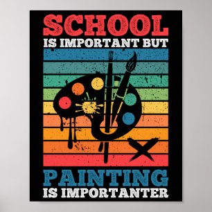 Affiche L'École Est Importante, Mais La Peinture Est Impor