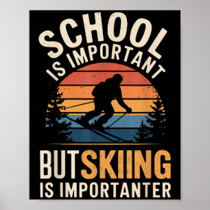 Affiche L'École Est Importante, Mais Le Ski Est Important 