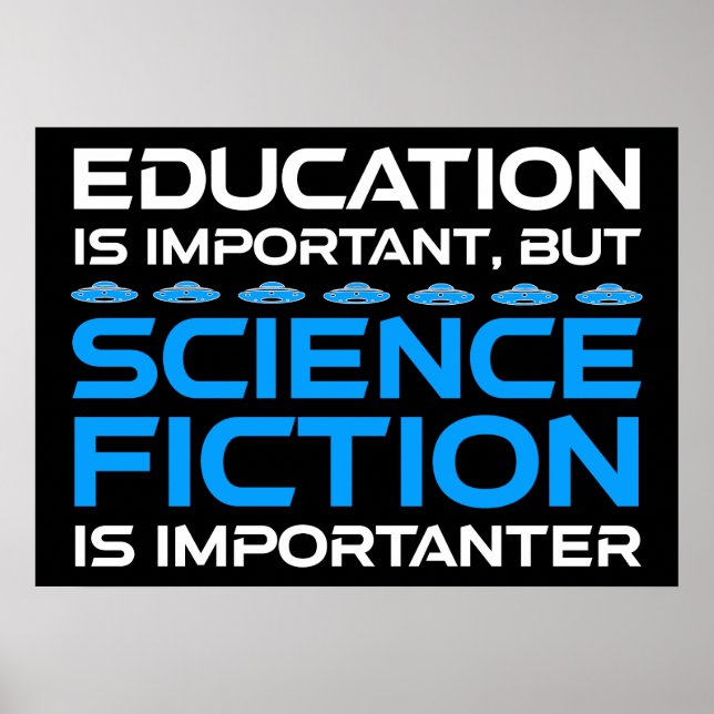 Affiche L'Éducation Est Importante, Mais La Sci-Fi Est Imp (Devant)