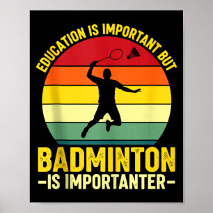 Affiche L'éducation est importante mais le badminton est i