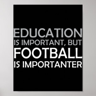 Affiche L'éducation est importante, mais le football est i