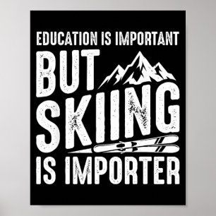 Affiche L'éducation est importante mais le ski est plus im