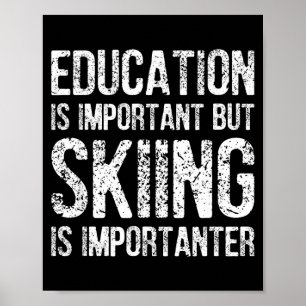 Affiche L'éducation est importante mais le ski est plus im
