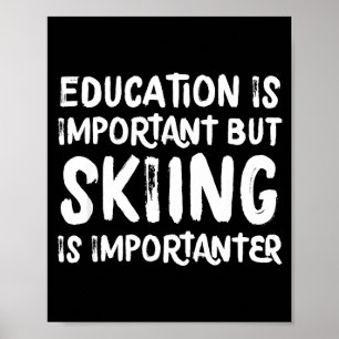 Affiche L'éducation est importante mais le ski est plus im