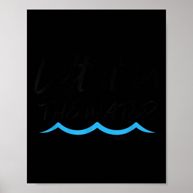 Affiche Left It In The Water Baptism Water Splash Black Le (Devant)