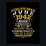 Affiche Legends Were Born In June 1942 80 Years Old 80th<br><div class="desc">Legends Were Born In June 1942 80 Years Old 80th Birthday Gift. Perfect gift for your dad,  mom,  papa,  men,  women,  friend and family members on Thanksgiving Day,  Christmas Day,  Mothers Day,  Fathers Day,  4th of July,  1776 Independent day,  Veterans Day,  Halloween Day,  Patrick's Day</div>
