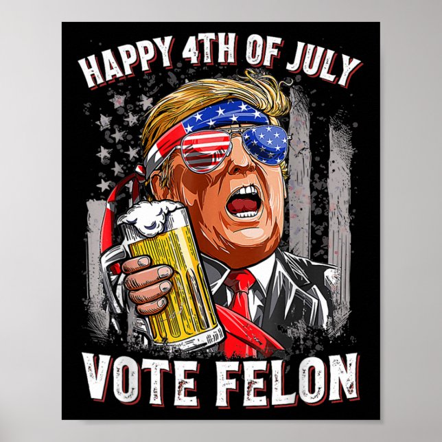 Affiche L'équipe de bière Happy 4 juillet Vote Felon Trump (Devant)