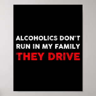 Affiche Les alcooliques ne courent pas dans ma famille ils