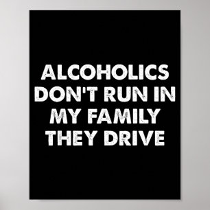 Affiche Les alcooliques ne courent pas dans ma famille ils