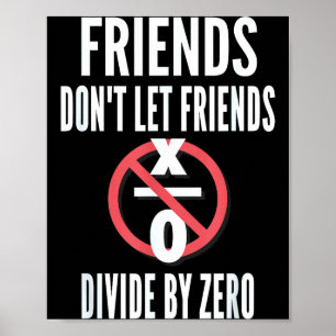 Affiche Les amis ne laissent pas les amis diviser par zéro