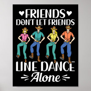 Affiche Les amis ne laissent pas les amis Line Dance Alone