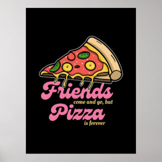 Affiche Les amis viennent et s'en vont, mais la pizza est