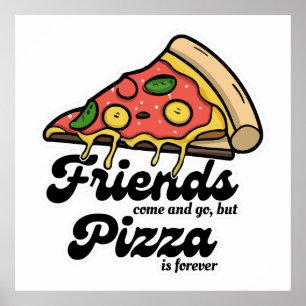 Affiche Les amis viennent et s'en vont, mais la pizza est