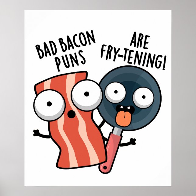 Affiche Les Bad Bacon Puns Sont Des Fry-tening Funny Food  (Devant)