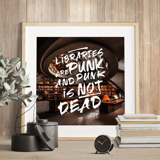 Affiche Les Bibliothèques Ne Sont Pas Des Citations Mortes (Libraries Are Punk Not Dead Quote Poster)