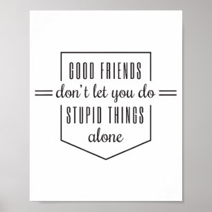 Affiche Les bons amis ne vous laissent pas faire des chose