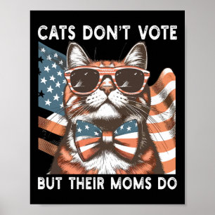 Affiche Les chats ne votent pas, mais leurs mères utilisen