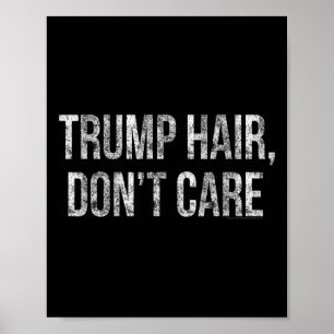 Affiche Les Cheveux de Trump S'en Foutent Drôle Donald Tru