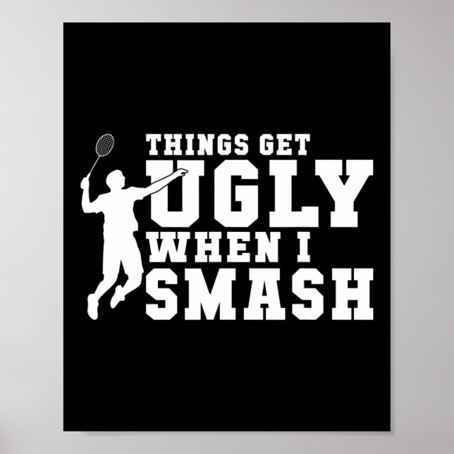 Affiche Les Choses Sont Vilaines Quand Je Smash Funny Badm (Devant)