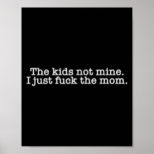 Affiche Les Enfants Pas Le Mien Je Juste Pour Maman Drôle