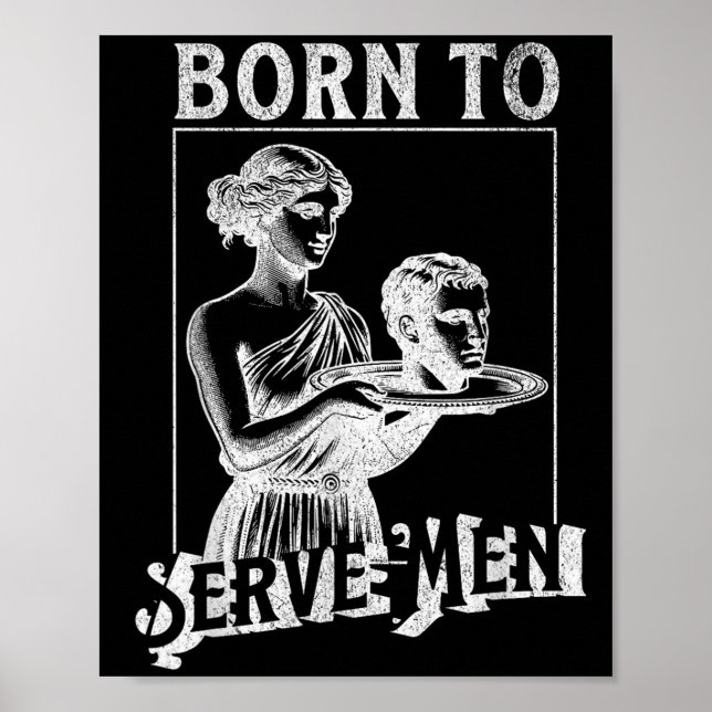 Affiche Les femmes sont nées pour servir les hommes drôle  (Devant)