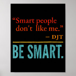 Affiche Les gens intelligents ne m'aiment pas Djt soyez in