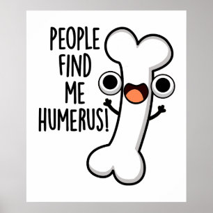 Affiche Les gens me trouvent drôle Pun os humérus