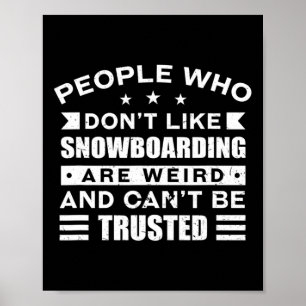 Affiche Les gens qui n'aiment pas le snowboard Aventure Sp