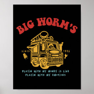 Affiche Les Gros Vers Jouant Avec Mon Argent Est Comme Ave