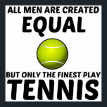 AFFICHE LES HOMMES CRÉENT ÉGAL MAIS LE MEILLEUR JEU DE TEN<br><div class="desc">Tennis,  sport,  joueur,  ballon,  entraîneur,  anniversaire,  drôle,  équipe de tennis,  enfants,  raquette,  jaune,  amour,  raquette,  monogrammée, </div>