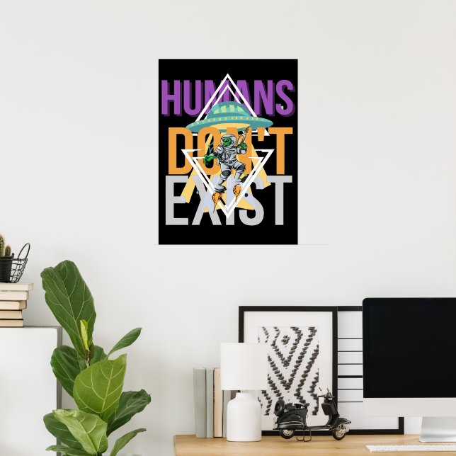 Affiche Les humains n'existent pas | alien d'espace (Bureau à domicile)