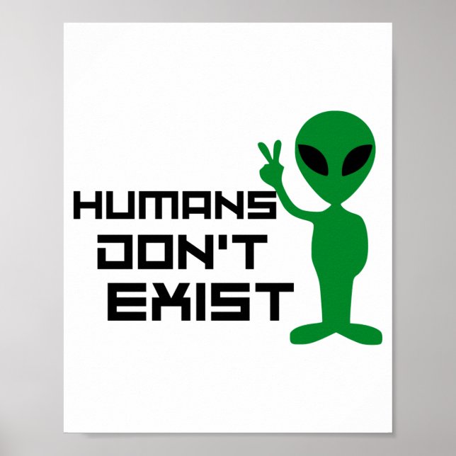 Affiche Les humains n'existent pas drôle Graphique d'alien (Devant)