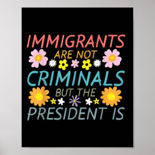 Affiche Les Immigrants Ne Sont Pas Des Criminels, Mais Le