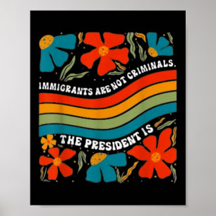 Affiche Les Immigrants Ne Sont Pas Des Criminels, Mais Le 