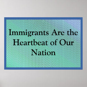 Affiche Les immigrants sont notre battement de coeur