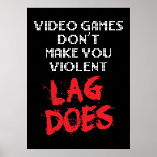 Affiche Les jeux vidéo ne vous rendent pas violent, Lag fa