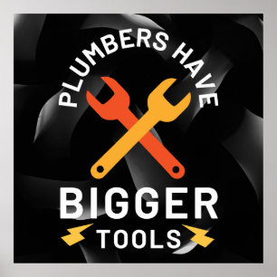 Affiche Les plombiers Ont Des Outils Plus Gros