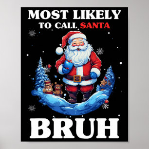 Affiche Les Plus Susceptibles D'Appeler Père Noël Bruh Fun
